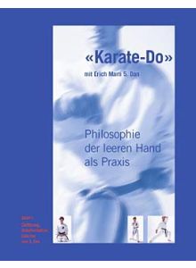 KARATE-DO Philosophie der leeren Hand als Praxis, Band I