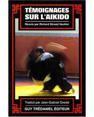Témoignages sur L'Aikido [Richard Strozzi Heckler