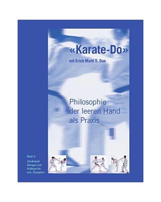 KARATE-DO Philosophie der leeren Hand als Praxis, Band II